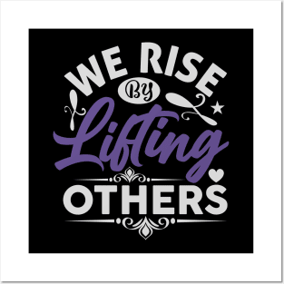 We Rise by Lifting Others Positive Motivational Quote inspiration Posters and Art